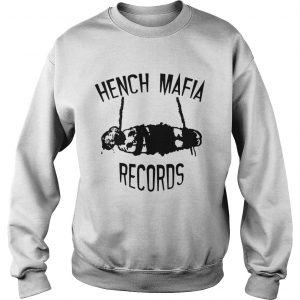 hench mafia records shirt