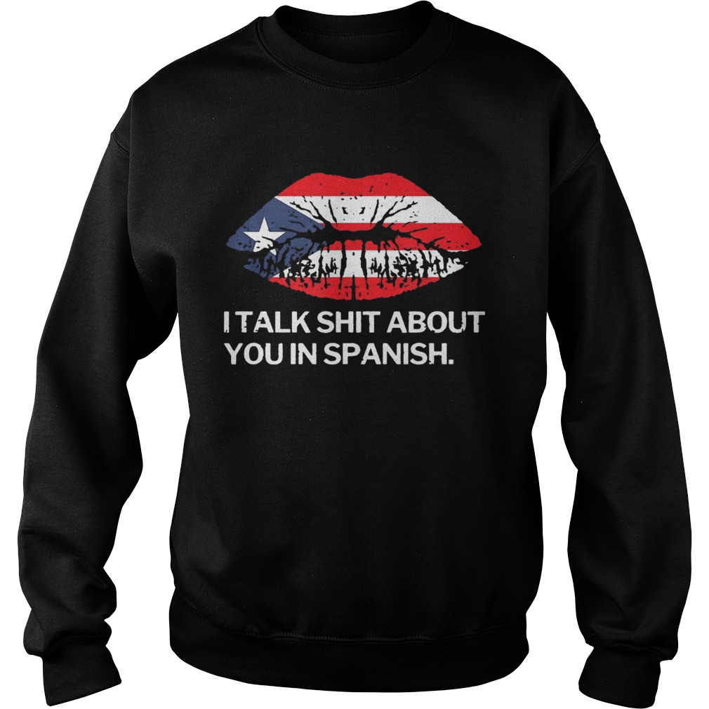 i-talk-shit-about-you-in-spanish-puerto-rico-flag-rican-lips-shirt