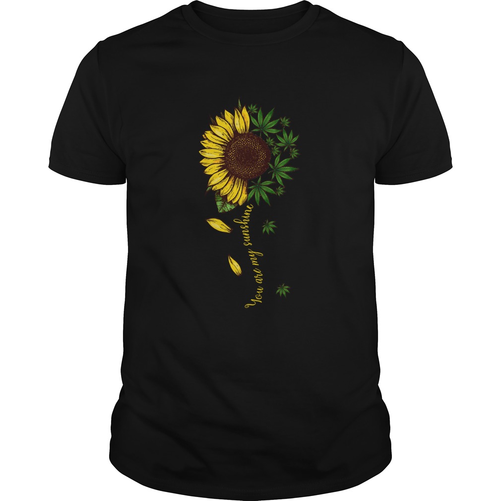 you are my sunshine weed shirt