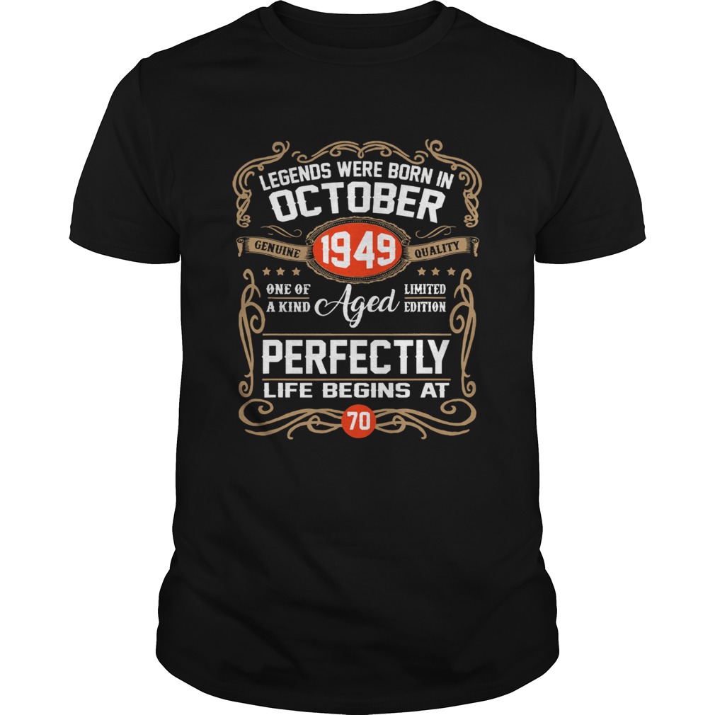 Legends were born in October 1949 perfectly life begins at 70 shirts