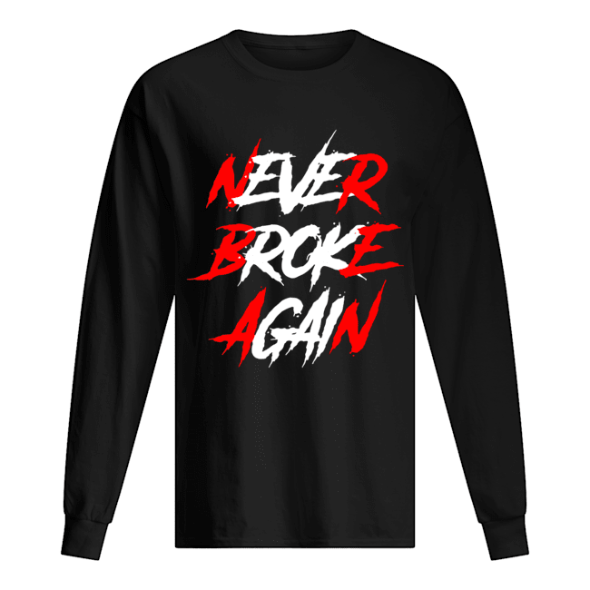 never broke again shirt amazon