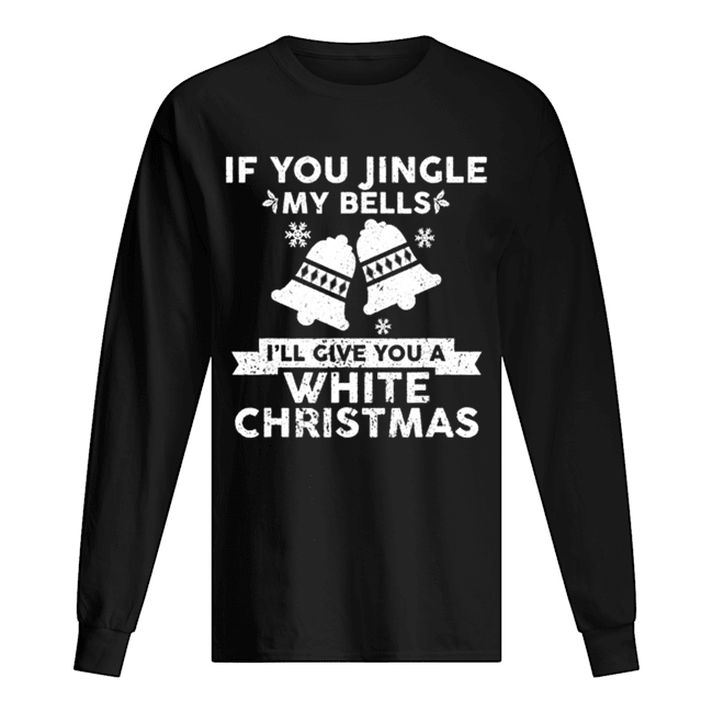 if you jingle my bells shirt