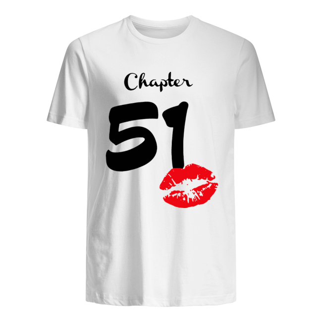 Chapter 51 Years 51th Happy Birthday Lips Shirt Trend T Shirt