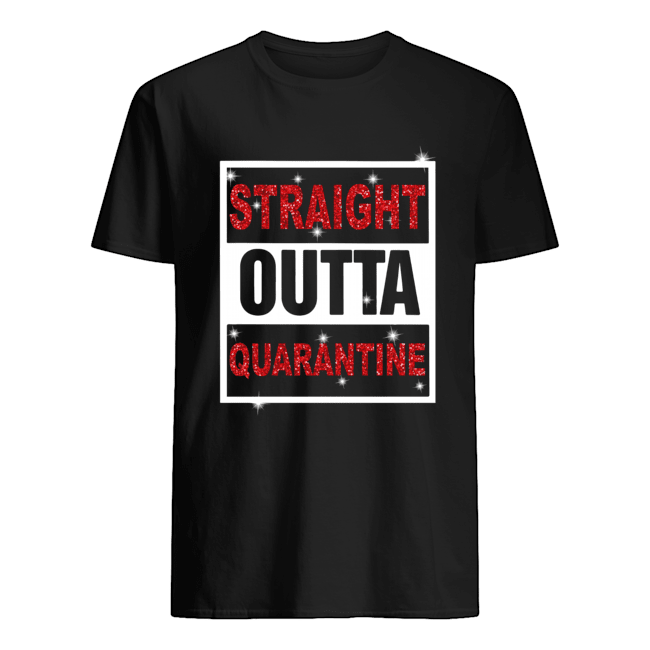 Straight Outta Quarantine shirts