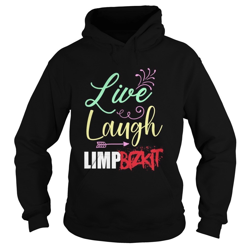 Live Laugh Limp Bizkit Hoodie