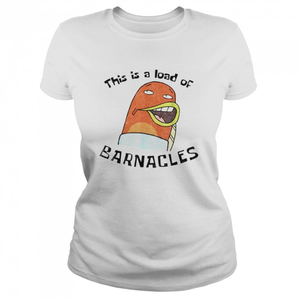 This Is A Load Of Barnacles  Classic Women's T-shirt