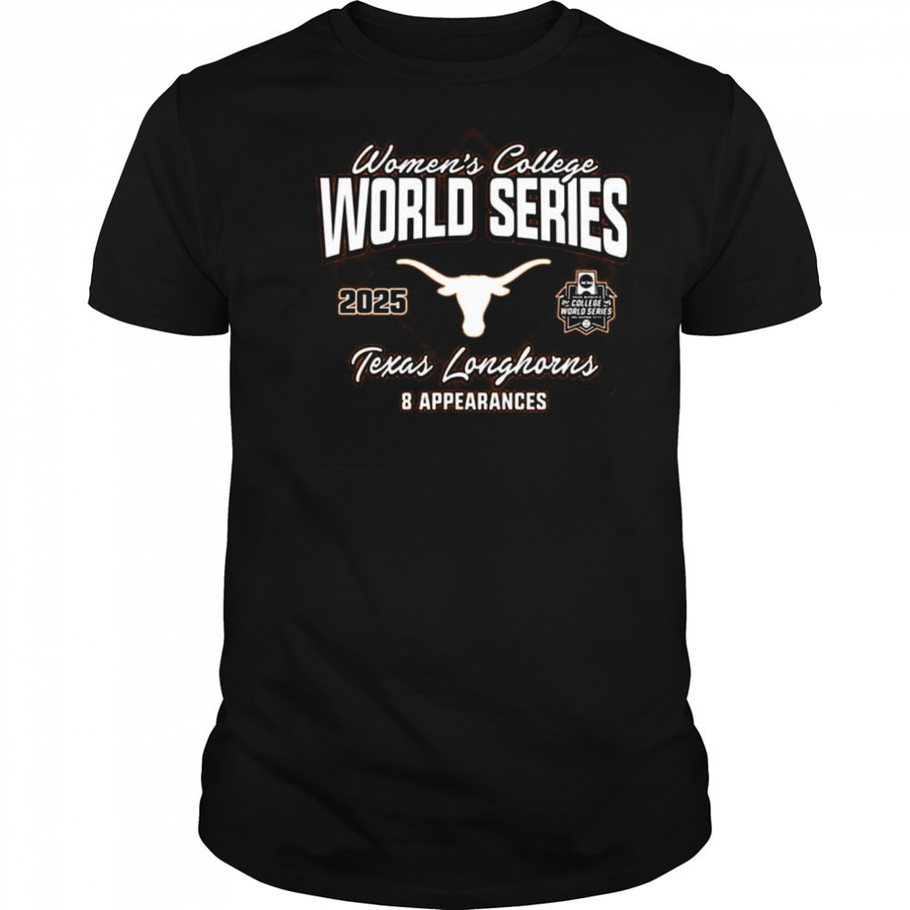 2025 Texas Longhorns NCAA Women’s College World Series Bound 8 Appearances t-shirt