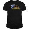 Be The Freakin Nightmare Shirt