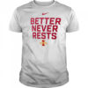 Better Never Rests Iowa State Cyclones Local Performance t-shirt