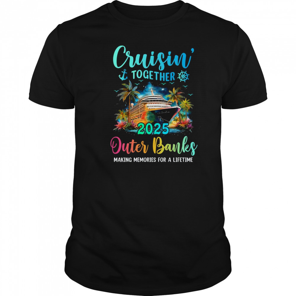 Cruisin' Together Outer Banks 2025 Family Cruise Vacation shirt
