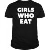 Dellespeegle Girls Who Eat T-Shirt