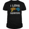 I Love Squirters Funny Water Gun Adult Humor T-Shirt