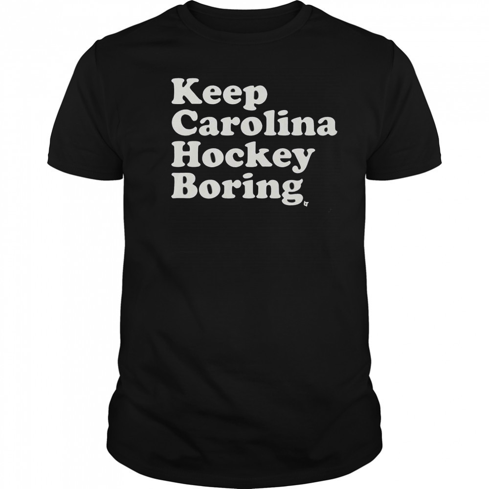 Keep Carolina Hockey Boring T-Shirt
