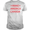 Make America Canada shirt