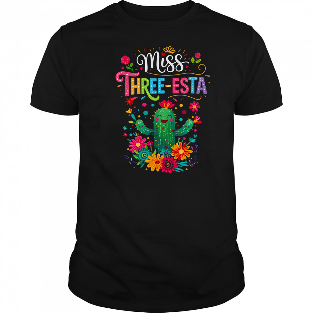 Miss Three-Esta Fiesta Cactus 3rd Birthday Party Outfit shirt