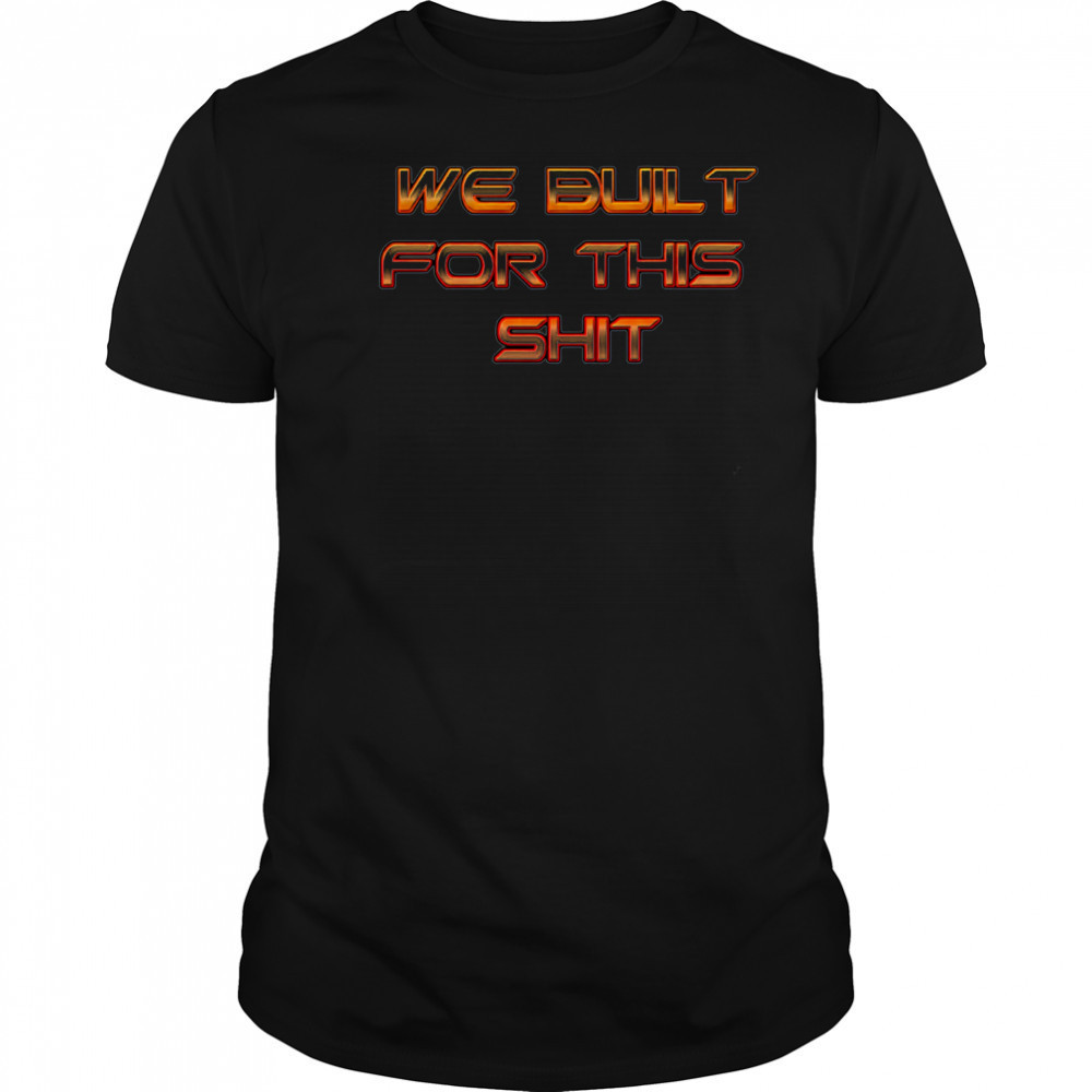 New York Knicks we built for this shit shirt