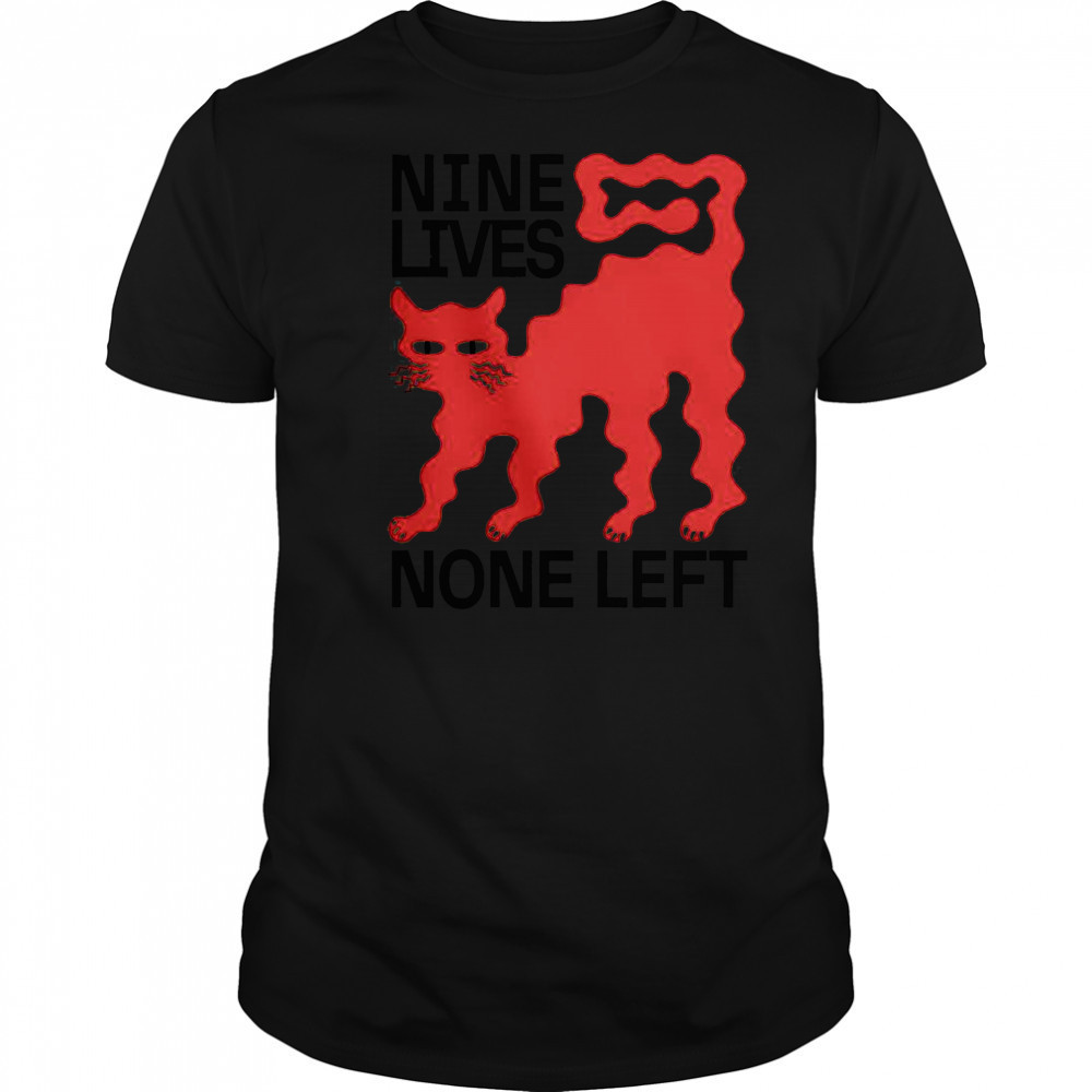Nine Lives None Left Cat T-Shirt
