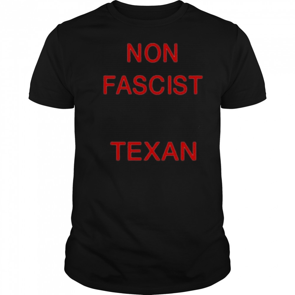 Non Fascist Texan T-Shirt