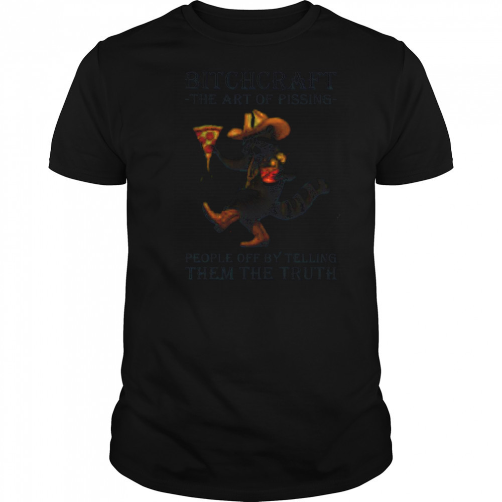 Raccoon bitchcraft the art of pissing people off my telling them the truth shirt