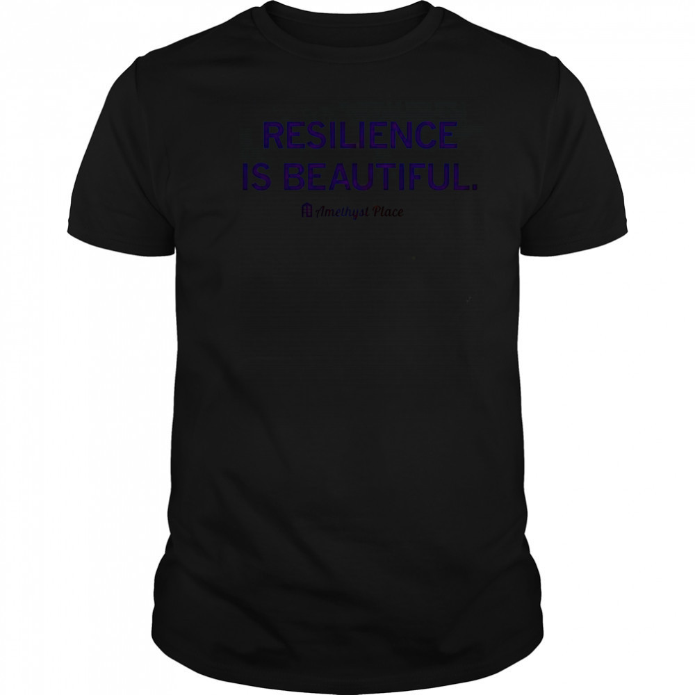 Resilience Is Beautiful Amethyst Place T-Shirt