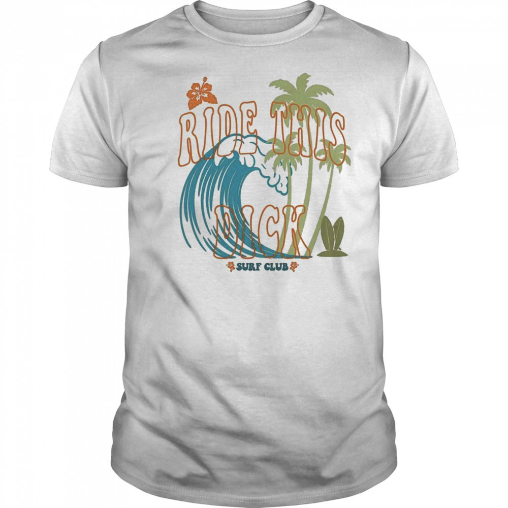 Ride This Dick Surfer Club T-Shirt