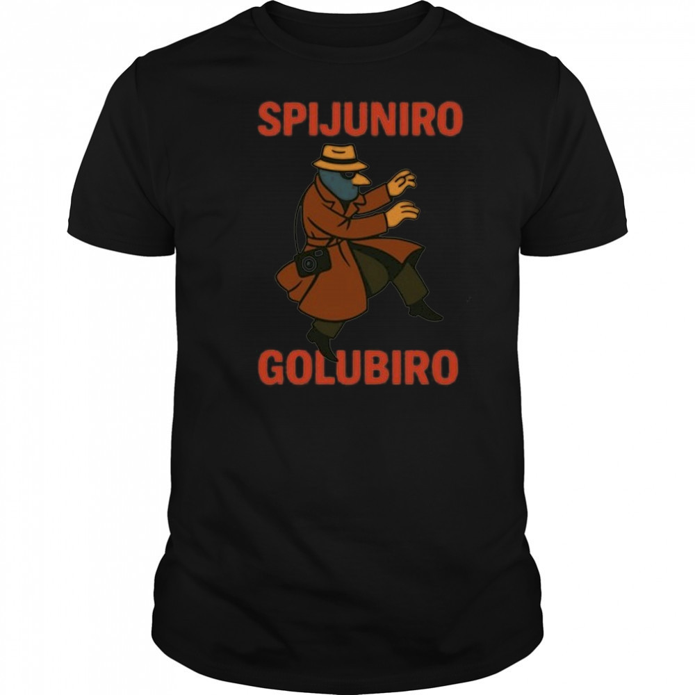 Spijuniro Golubiro T-Shirt