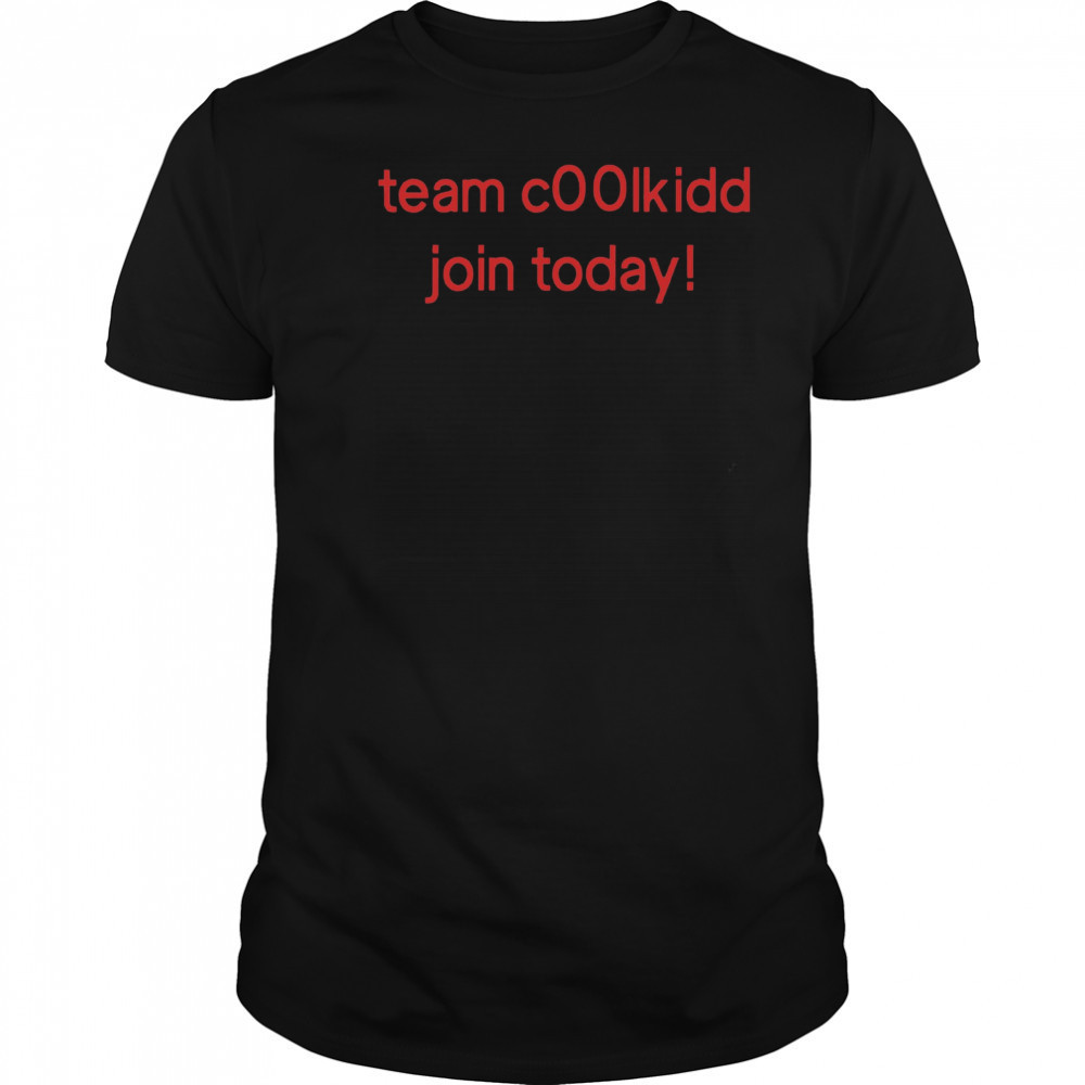 Team c00lkidd join today shirt