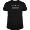Tell Me I’m A Good Boy T-Shirt