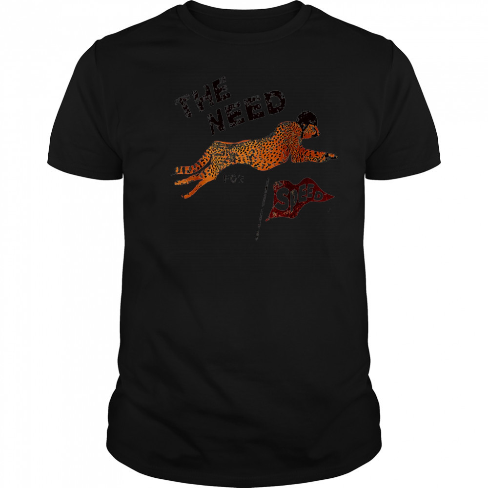 The Need Panther for Speed shirt