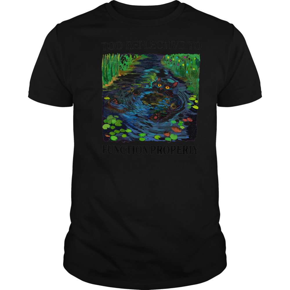 Too reflective to function properly shirt