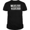 We hate Trump because he is racist you hate Obama because you are racist shirt