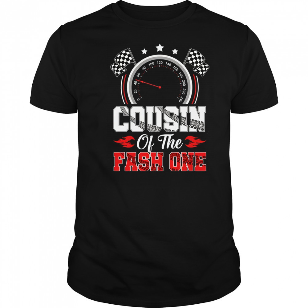 Cousin Of The Fast One 1st Birthday Racing Car Family shirt