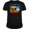 Cute cat my dentist said I grind in my sleep shirt