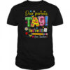 Dear Parents Tag You're It Last Day Of School Love Teachers shirt
