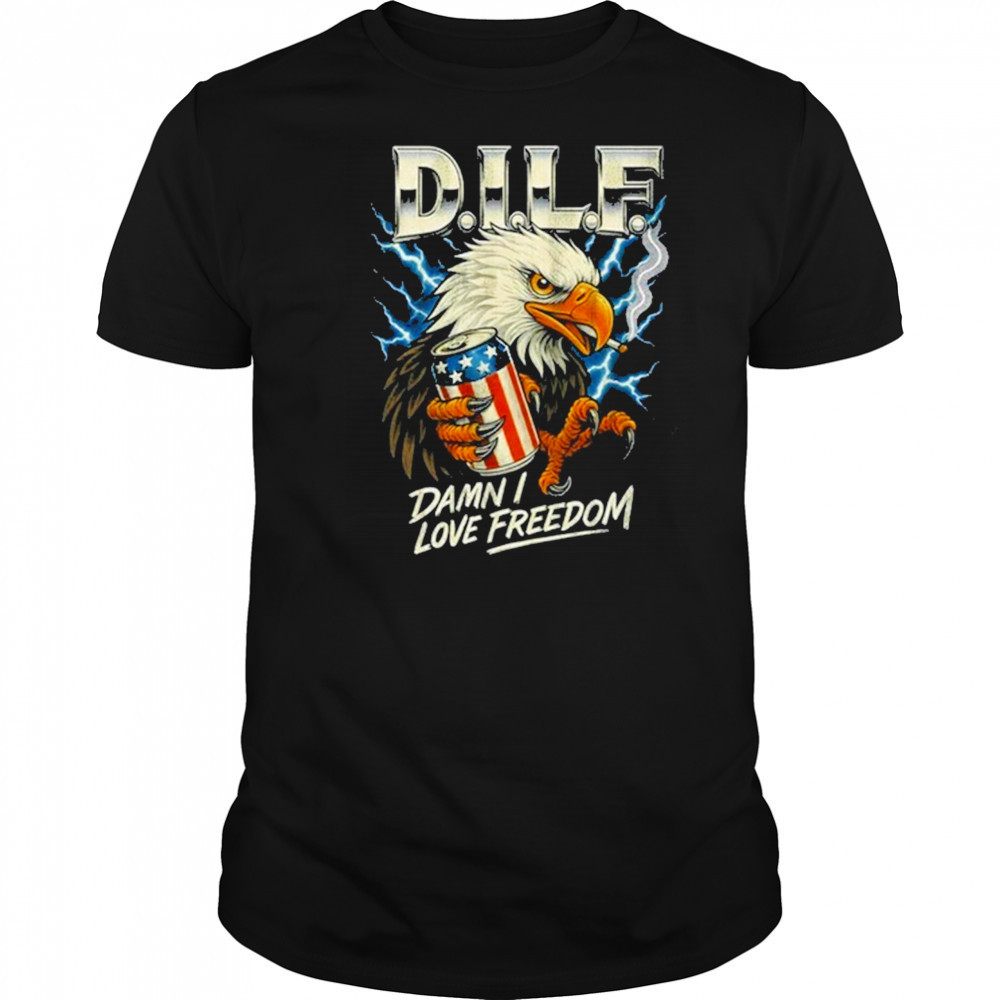 Dilf Damn I Love Freedom Eagle 2025 T-Shirt