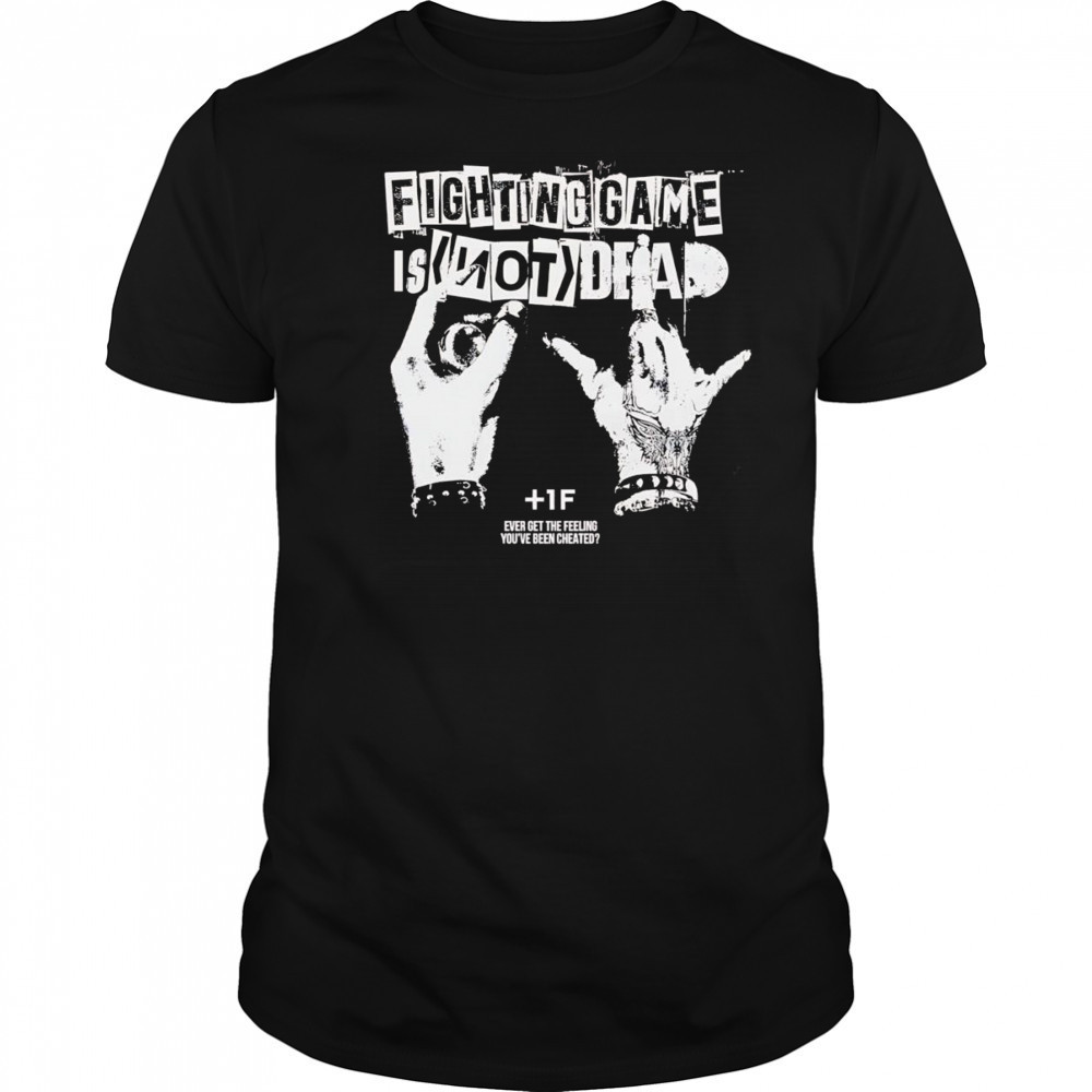 Fighting game is not dead shirt