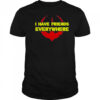 I Have Friends Everywhere Shirt