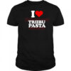 I Love Triibupasta T-shirt