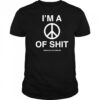 I’m A Peace Of Shit Assholes Live Forever T-Shirt
