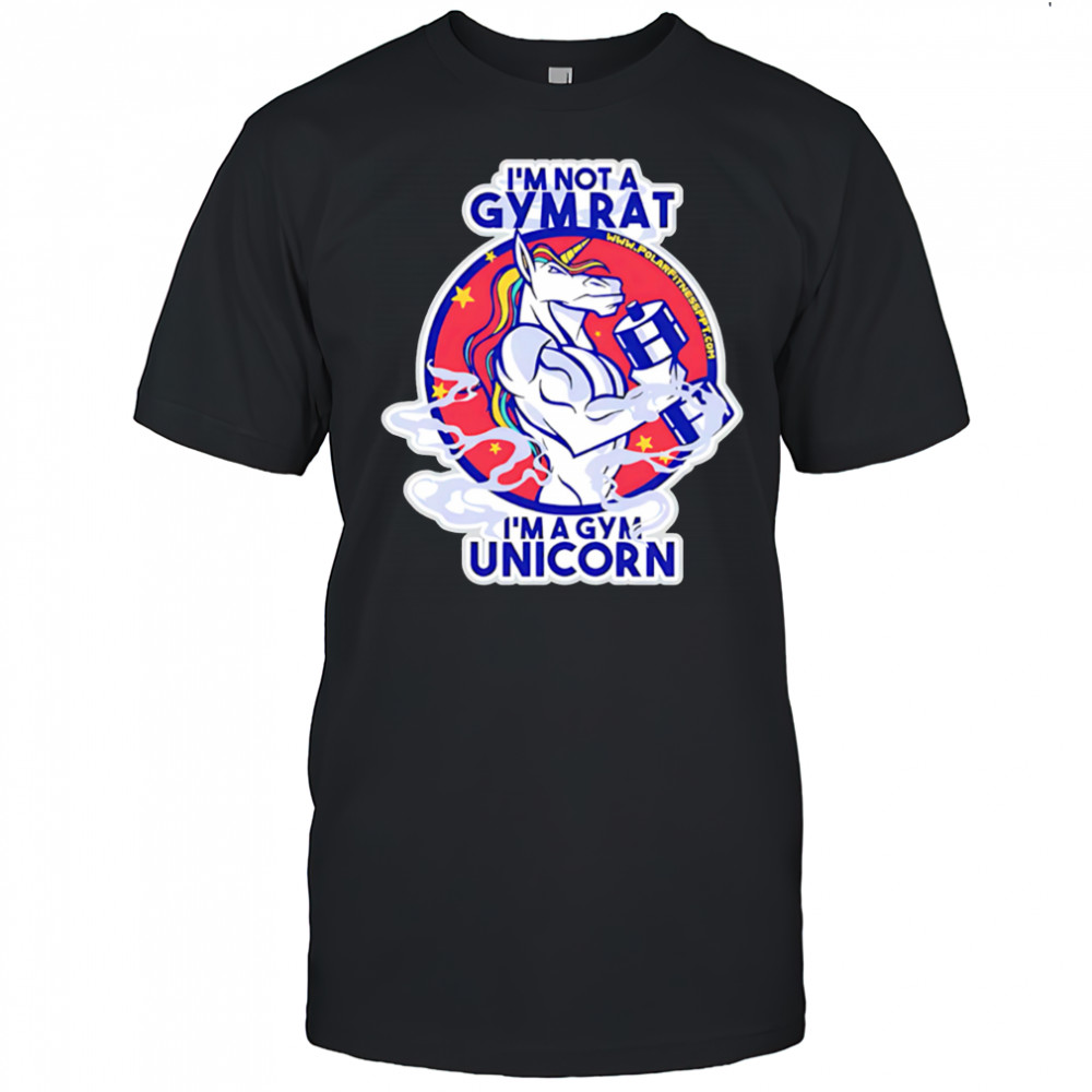 I’m Not A Gym Rat I’m A Gym Unicorn shirt