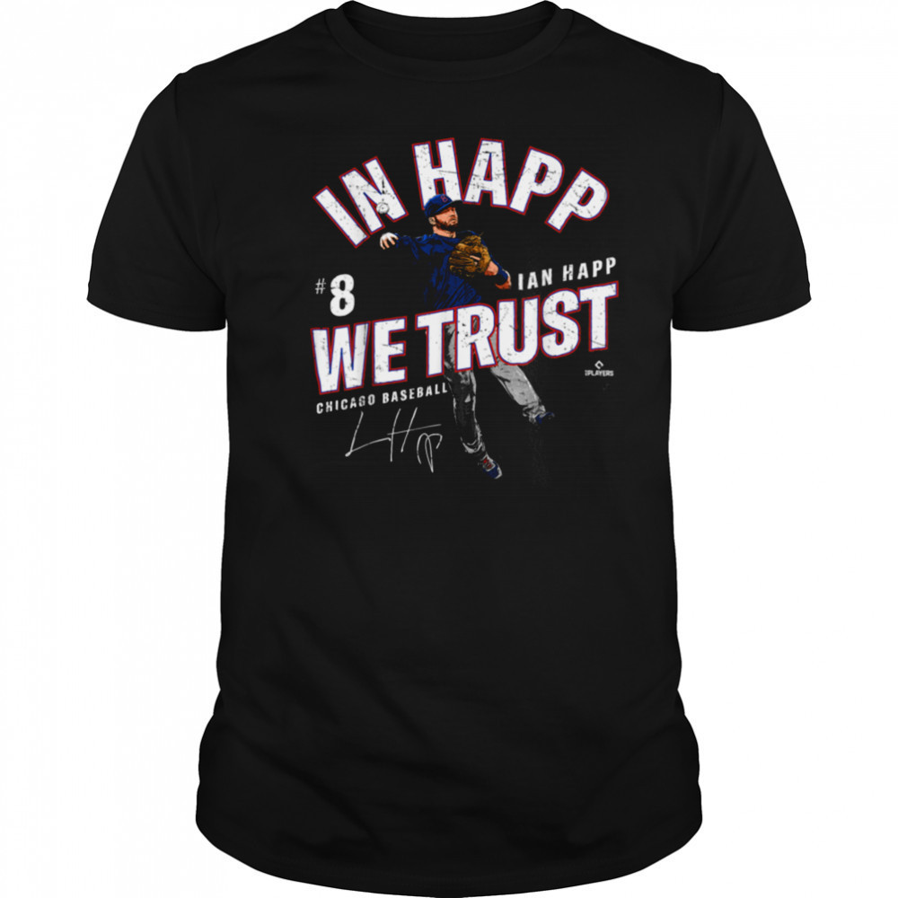 In Happ We Trust Ian Happ Chicago Baseball MLBPA T Shirt