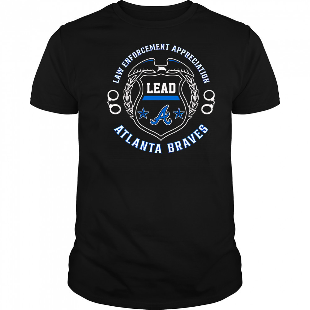 Law Enforcement Appreciation Lead Atlanta Braves shirt