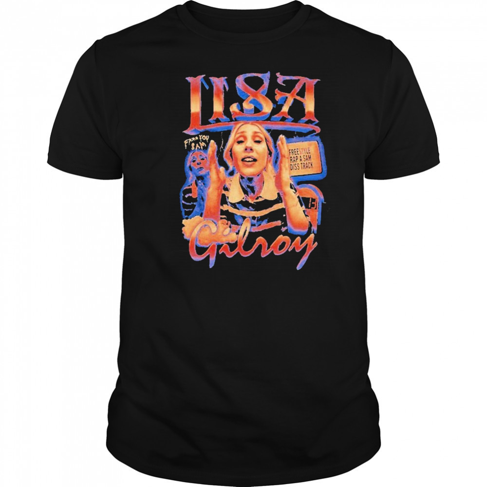 Lisa Gilroy Fuck You Sam Freestyle Rap A Sam Diss Trick Shirt