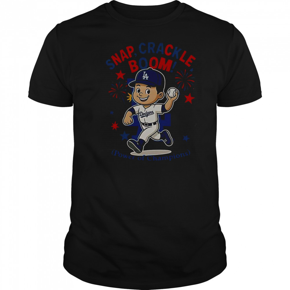 Los Angeles Dodgers Snap Crackle Boom Power Of Champions Indepencence Day T-Shirt