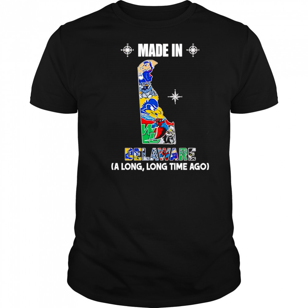 Made in Delaware a long long time ago shirt