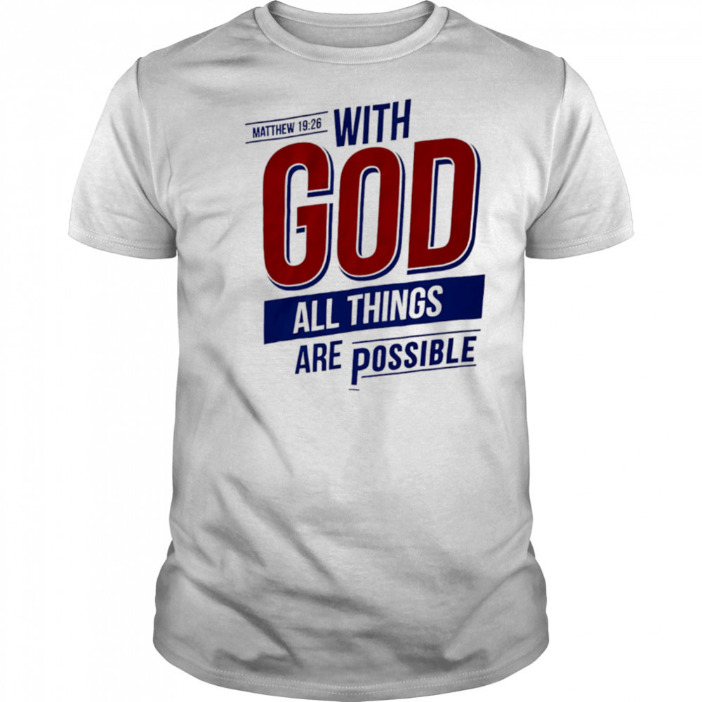 Matthew With God All Things Are Possible shirt