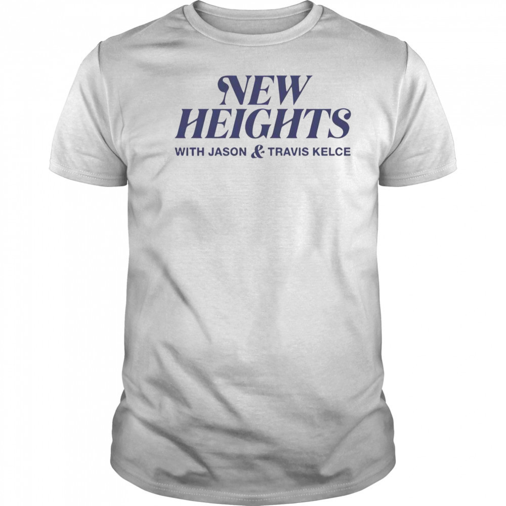 New Heights With Jason And Travis Kelce T-Shirt