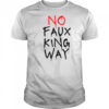 No Faux King Way T-Shirt