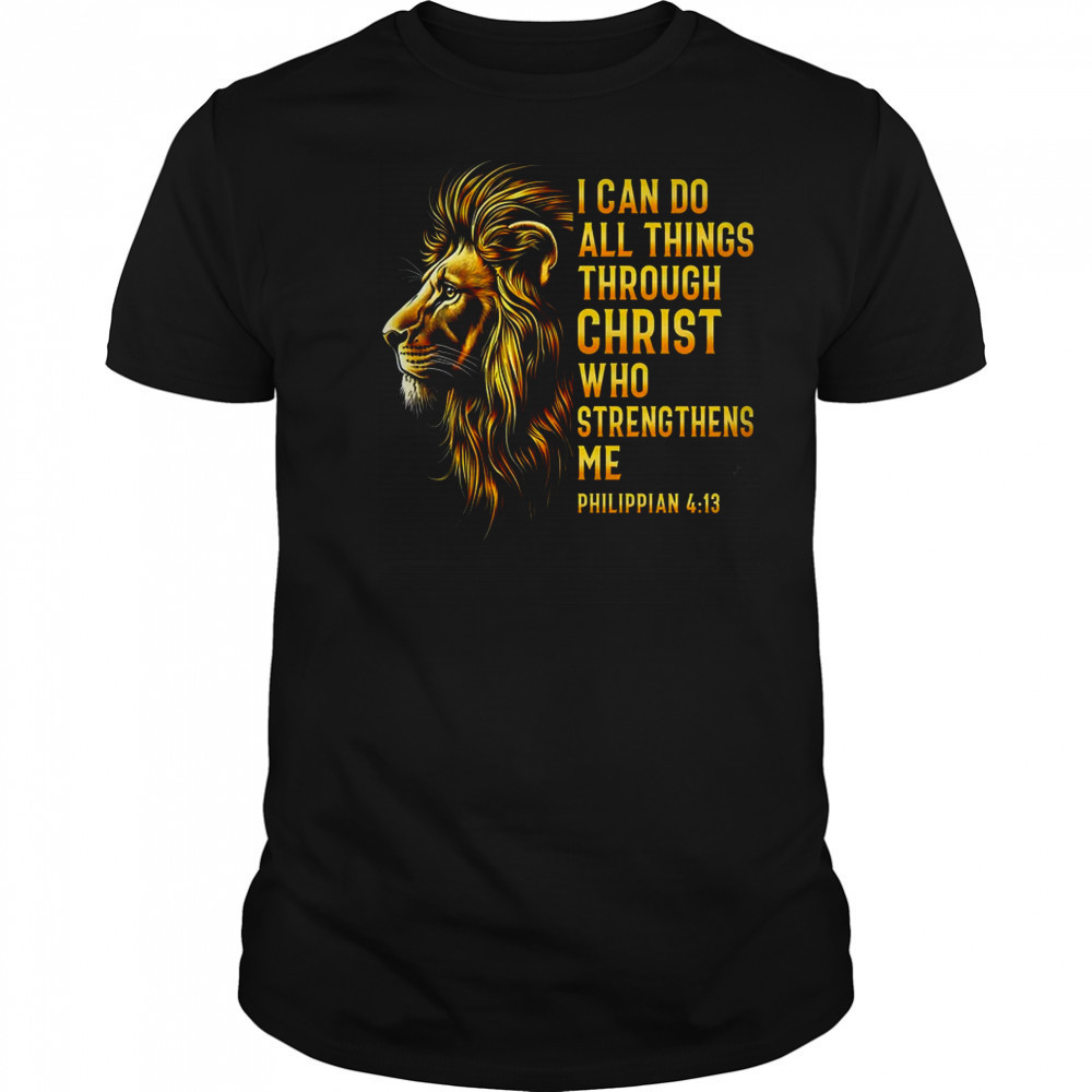 Philippians 413 Religious Lion Strengthens Christian Men shirt