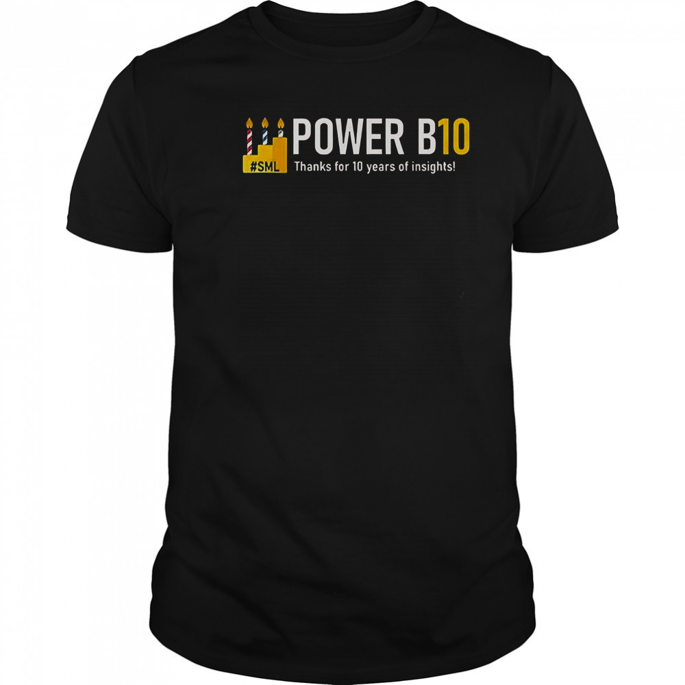 Power B10 Thanks For 10 Years Of Insights T-Shirt